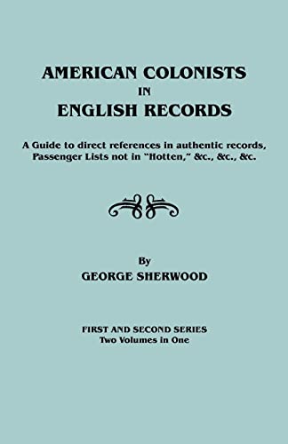 American Colonists in English Records  First and Second Series [Hardcover]