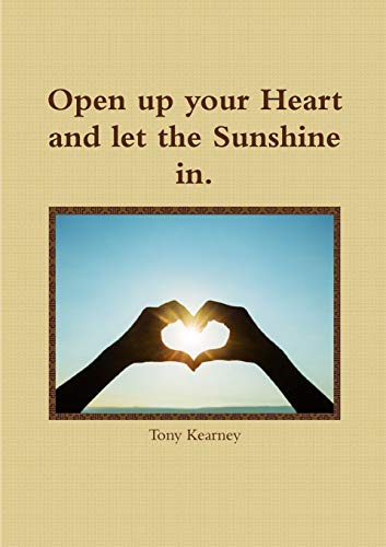 Open Up Your Heart And Let The Sunshine In. [Paperback]