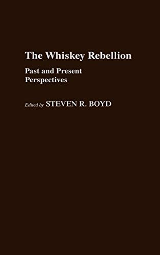 The Whiskey Rebellion Past and Present Perspectives [Hardcover]