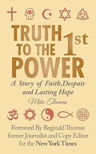 Truth To The 1st Power A Story Of Faith, Despair And Lasting Hope [Paperback]