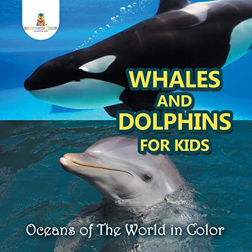 Whales and Dolphins for Kids  Oceans of the World in Color [Paperback]