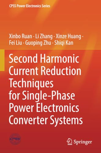 Second Harmonic Current Reduction Techniques for Single-Phase Power Electronics  [Paperback]