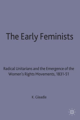 The Early Feminists Radical Unitarians and the Emergence of the Women's Rights  [Hardcover]