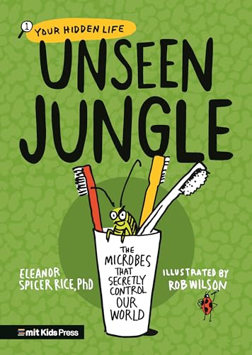 Unseen Jungle The Microbes That Secretly Control Our World [Hardcover]