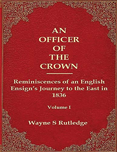 An Officer Of The Crown Reminiscences Of An English Ensign's Journey To The Eas [Paperback]