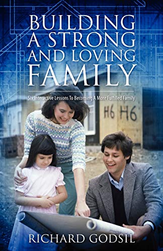 Building a Strong and Loving Family  Six Interactive Lessons to Becoming A More [Paperback]