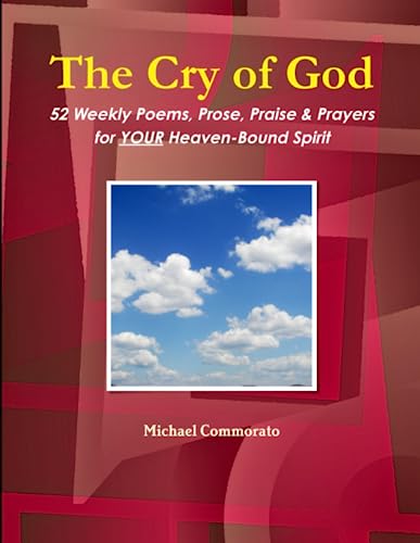 Cry of God  52 Weekly Poems, Prose, Praise & Prayers for Your Heaven-Bound Spir [Paperback]