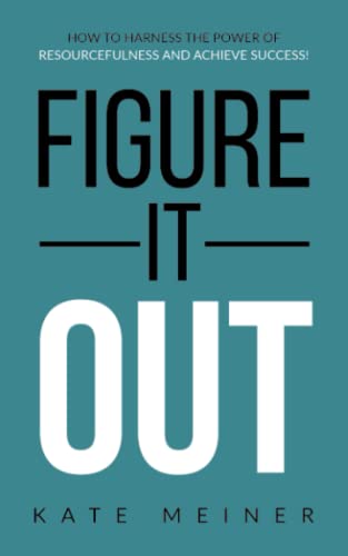 Figure It Out  How to Harness the Power of Resourcefulness and Achieve Success [Paperback]