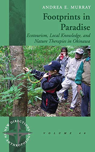 Footprints in Paradise Ecotourism, Local Knowledge, and Nature Therapies in Oki [Hardcover]