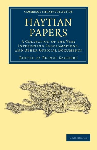 Haytian Papers A Collection of the Very Interesting Proclamations, and Other Of [Paperback]