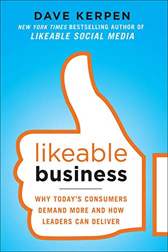 Likeable Business Why Today's Consumers Demand More and How Leaders Can Deliver [Paperback]