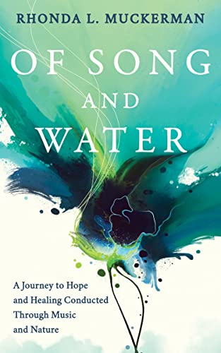 Of Song and Water A Journey to Hope and Healing Conducted through Music and Nat [Paperback]