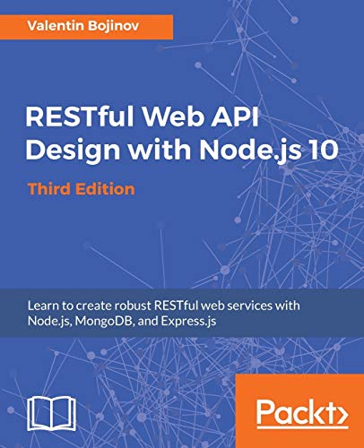 RESTful Web API Design with Node. js 10, Third Edition  Learn to Create Robust  [Paperback]