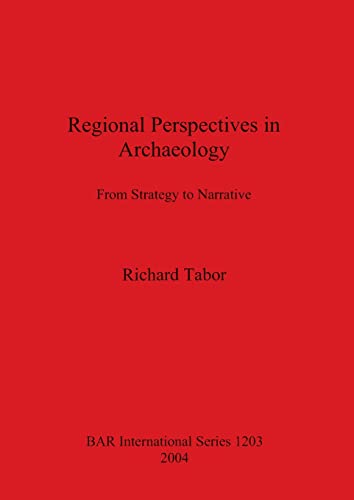 Regional Perspectives in Archaeology From Strategy to Narrative [Paperback]