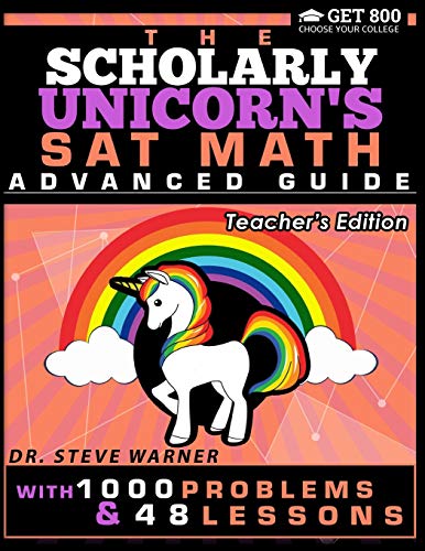 Scholarly Unicorn's SAT Math Advanced Guide with 1000 Problems and 48 Lessons   [Paperback]