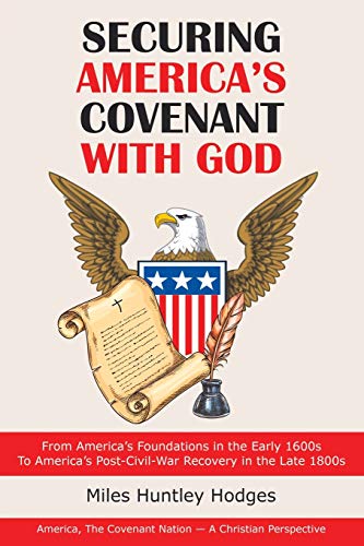Securing America's Covenant with God  From America's Foundations in the Early 1 [Paperback]