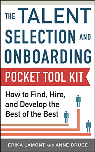 Talent Selection and Onboarding Tool Kit How to Find, Hire, and Develop the Bes [Paperback]