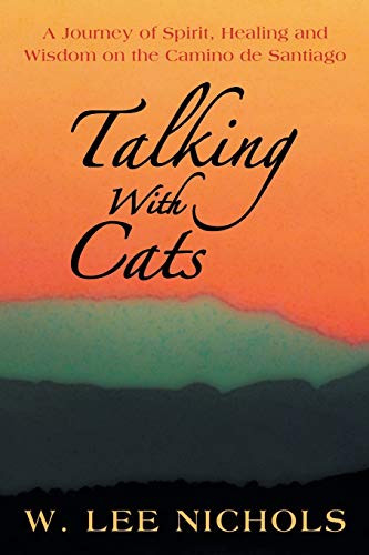 Talking With Cats A Journey Of Spirit, Healing And Wisdom On The Camino De Sant [Paperback]