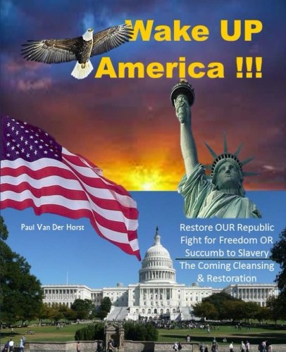 Wake up America  Rise up and ACT - Restore OUR Republic - Fight for Freedom  [Paperback]