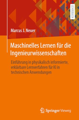 Maschinelles Lernen fr die Ingenieurwissenschaften Einfhrung in physikalisch  [Paperback]