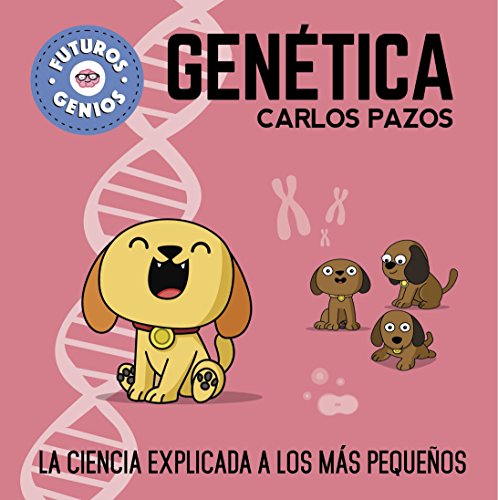 Gentica / Genetics for Smart Kids La ciencia explicada a los ms pequeos / Sc [Hardcover]