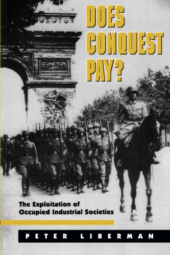 Does Conquest Pay The Exploitation of Occupied Industrial Societies [Paperback]