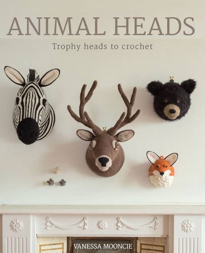 Animal Heads Trophy Heads to Crochet [Paperback]