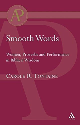 Smooth Words Women, Proverbs and Performance in Biblical Wisdom [Paperback]