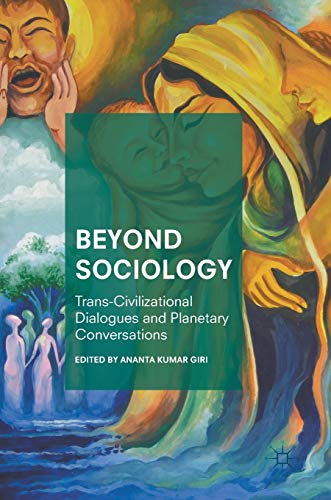Beyond Sociology Trans-Civilizational Dialogues and Planetary Conversations [Hardcover]