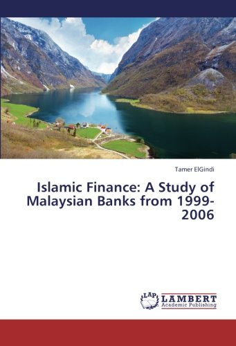 Islamic Finance  A Study of Malaysian Banks From 1999-2006 [Paperback]