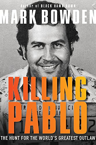Killing Pablo: The Hunt for the World's Greatest Outlaw [Paperback]
