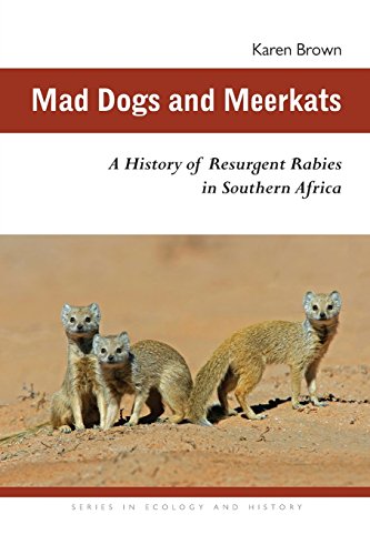 Mad Dogs and Meerkats A History of Resurgent Rabies in Southern Africa [Paperback]