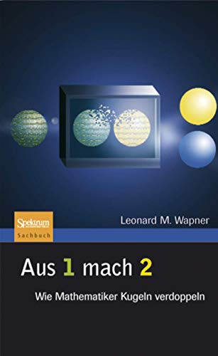 Aus 1 mach 2 Wie Mathematiker Kugeln verdoppeln [Hardcover]