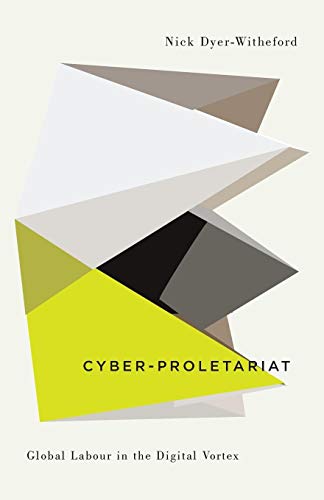 Cyber-Proletariat Global Labour in the Digital Vortex [Paperback]