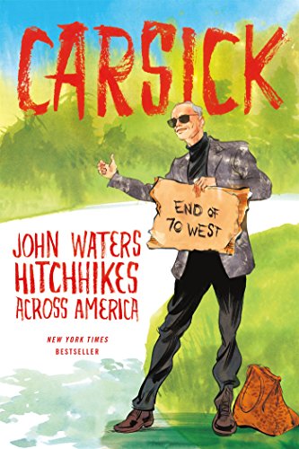 Carsick John Waters Hitchhikes Across America [Paperback]