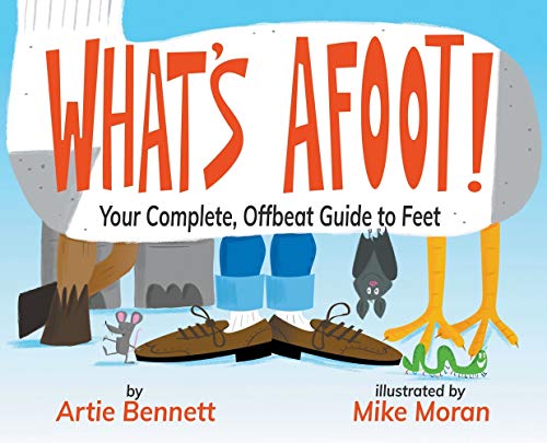 What's Afoot  Your Complete, Offbeat Guide to Feet [Hardcover]