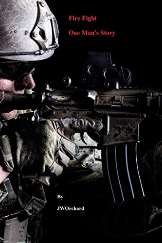 Fire Fight One Man's Story [Paperback]