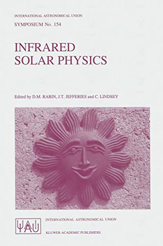 Infrared Solar Physics Proceedings of the 154th Symposium of the International  [Paperback]