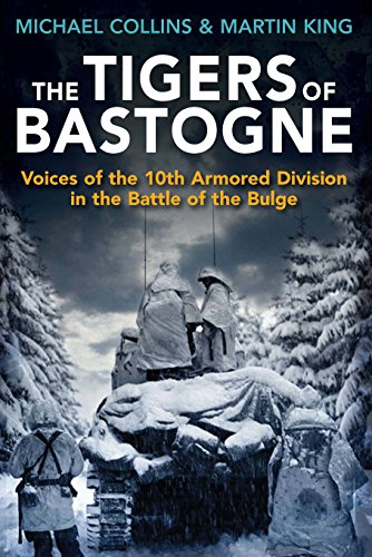 The Tigers of Bastogne Voices of the 10th Armored Division in the Battle of the [Paperback]