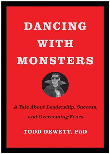 Dancing with Monsters A Tale About Leadership, Success, and Overcoming Fears [Hardcover]