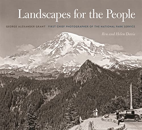 Landscapes for the People George Alexander Grant, First Chief Photographer of t [Hardcover]