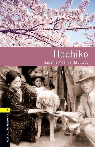 Oxford Bookworms Library: Level 1: Hachiko: Japan's Most Faithful Dog Oxford Bookworms Library: Level 1: Hachiko: Japan's Most Faithful Dog