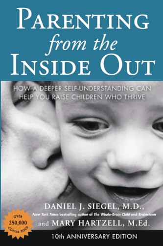 Parenting from the Inside Out How a Deeper Self-Understanding Can Help You Rais [Paperback]
