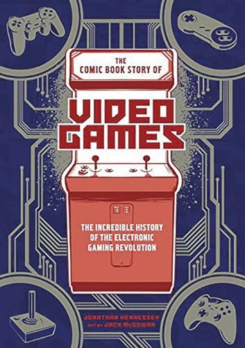 The Comic Book Story of Video Games: The Incredible History of the Electronic Ga [Paperback]