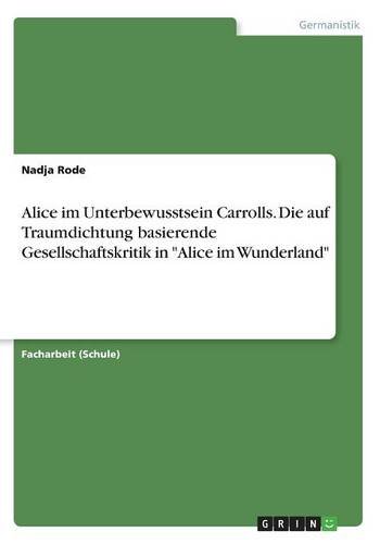 Alice Im Unterbewusstsein Carrolls. Die Auf Traumdichtung Basierende Gesellschaf