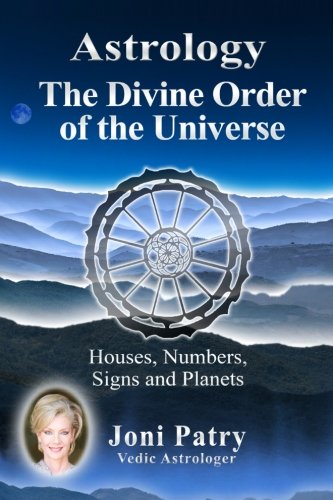 Astrology - The Divine Order Of The Universe Houses, Numbers, Signs And Planets [Paperback]