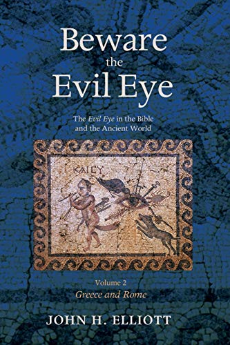 Beware The Evil Eye Volume 2 The Evil Eye In The Bible And The Ancient World-Gr [Paperback]