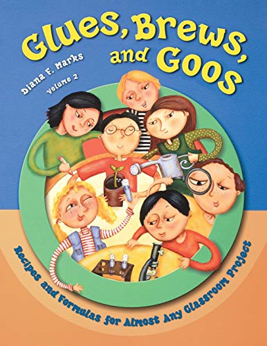 Glues, Brews, and Goos Recipes and Formulas for Almost Any Classroom Project, V [Paperback]