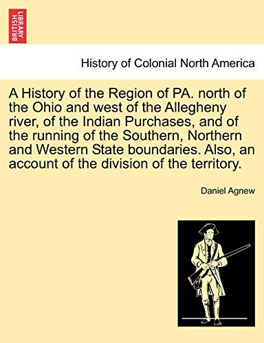 History of the Region of Pa North of the Ohio and West of the Allegheny River, o [Paperback]