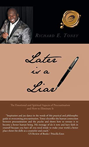 Later Is A Liar The Emotional And Spiritual Aspects Of Procrastination And How  [Hardcover]